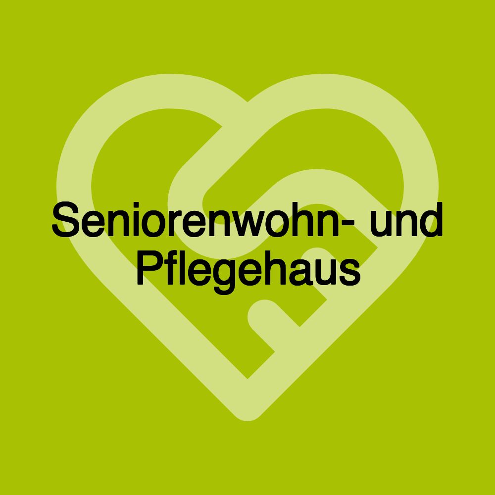 Seniorenwohn- und Pflegehaus