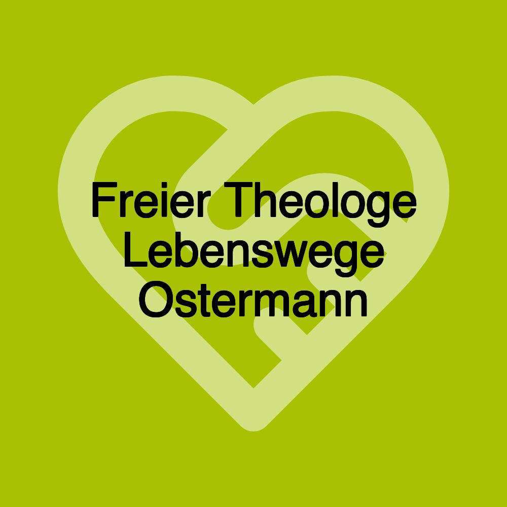 Freier Theologe Lebenswege Ostermann