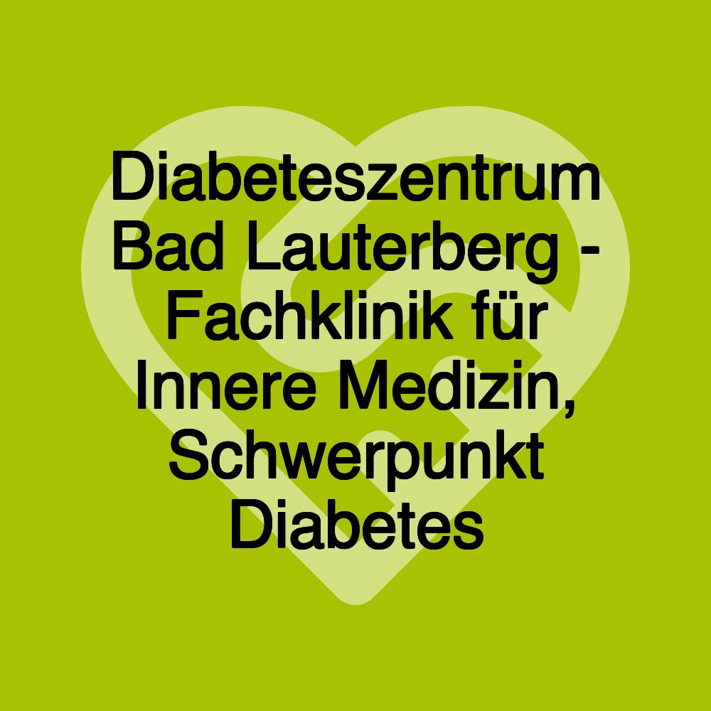 Diabeteszentrum Bad Lauterberg - Fachklinik für Innere Medizin, Schwerpunkt Diabetes