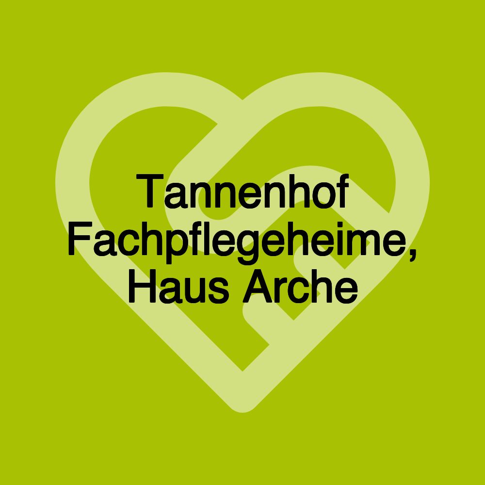 Tannenhof Fachpflegeheime, Haus Arche