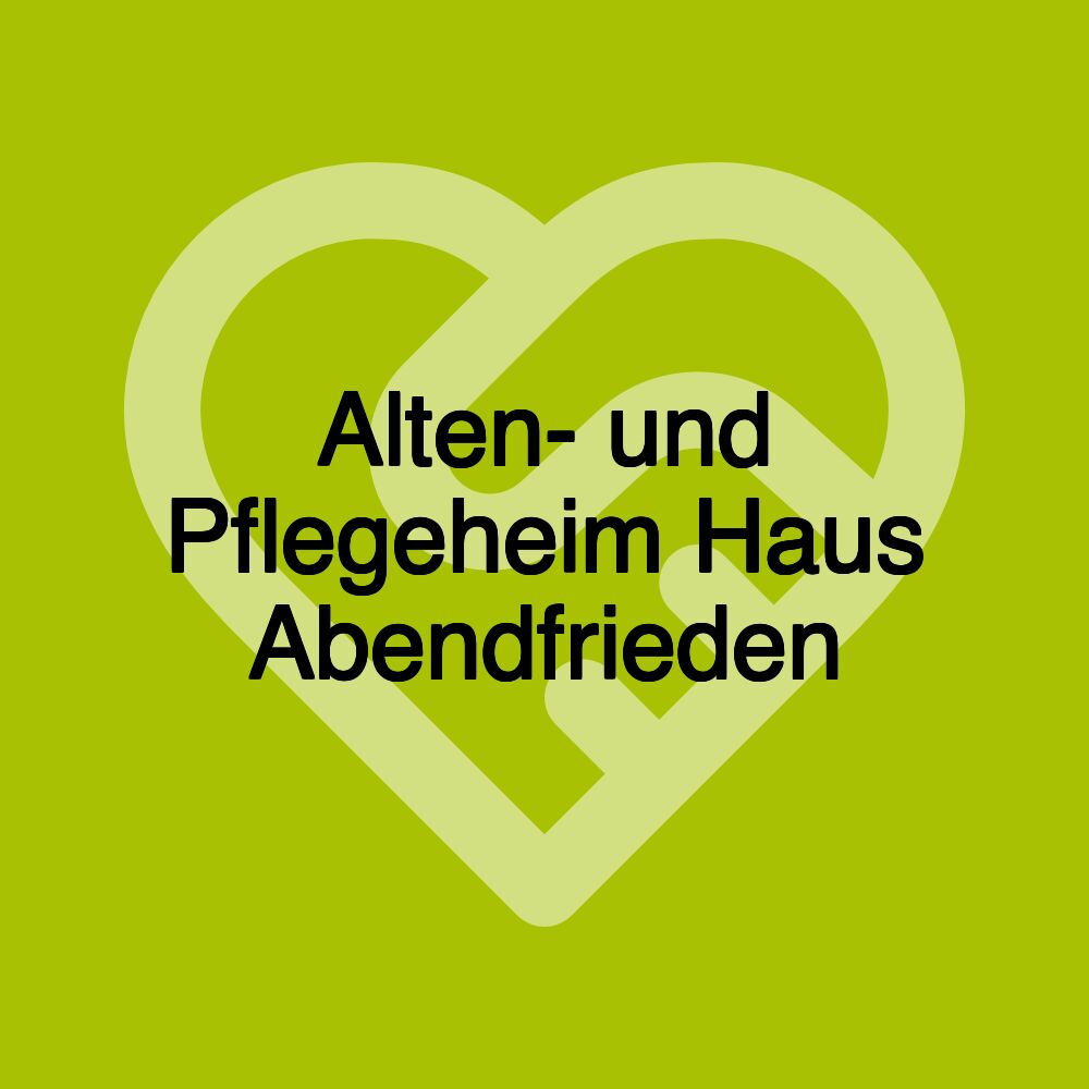 Alten- und Pflegeheim Haus Abendfrieden