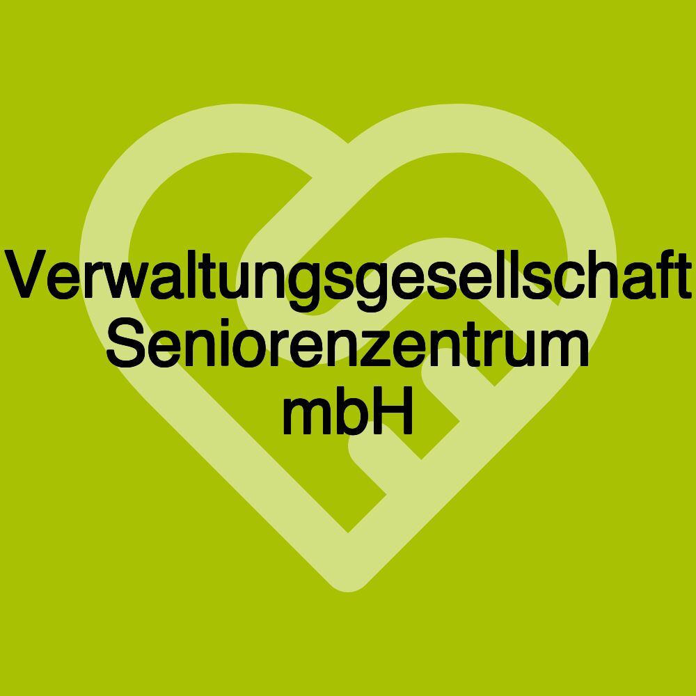 Verwaltungsgesellschaft Seniorenzentrum mbH