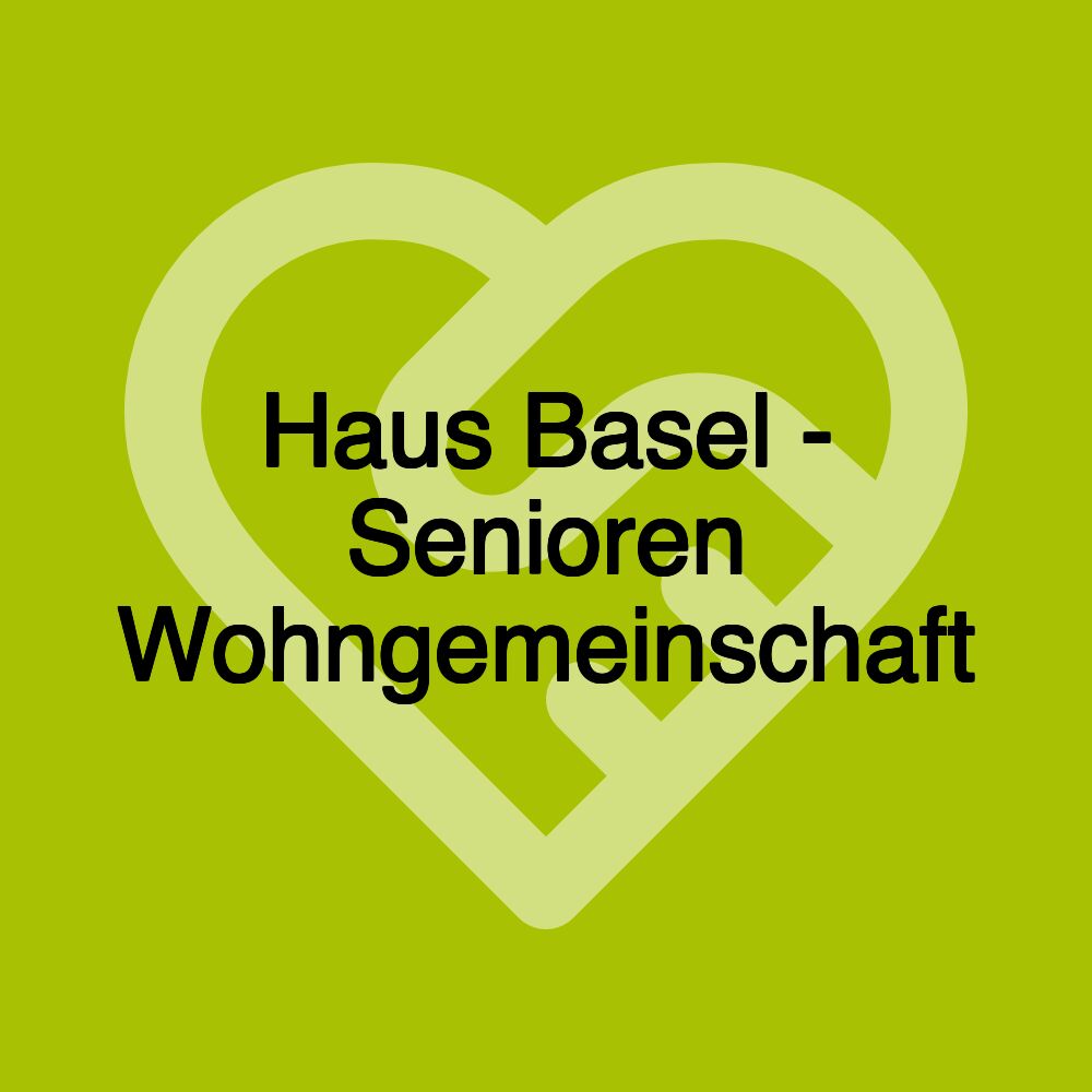 Haus Basel - Senioren Wohngemeinschaft