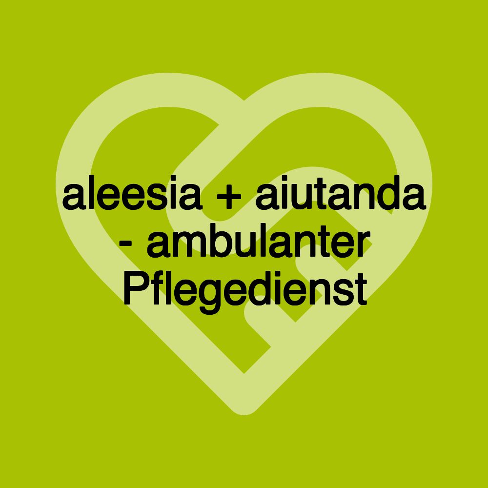 aleesia + aiutanda - ambulanter Pflegedienst