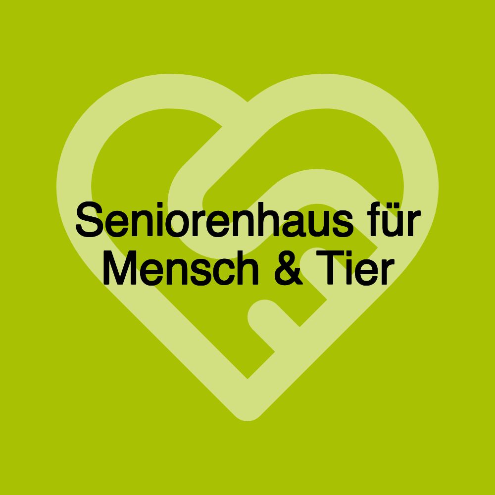 Seniorenhaus für Mensch & Tier