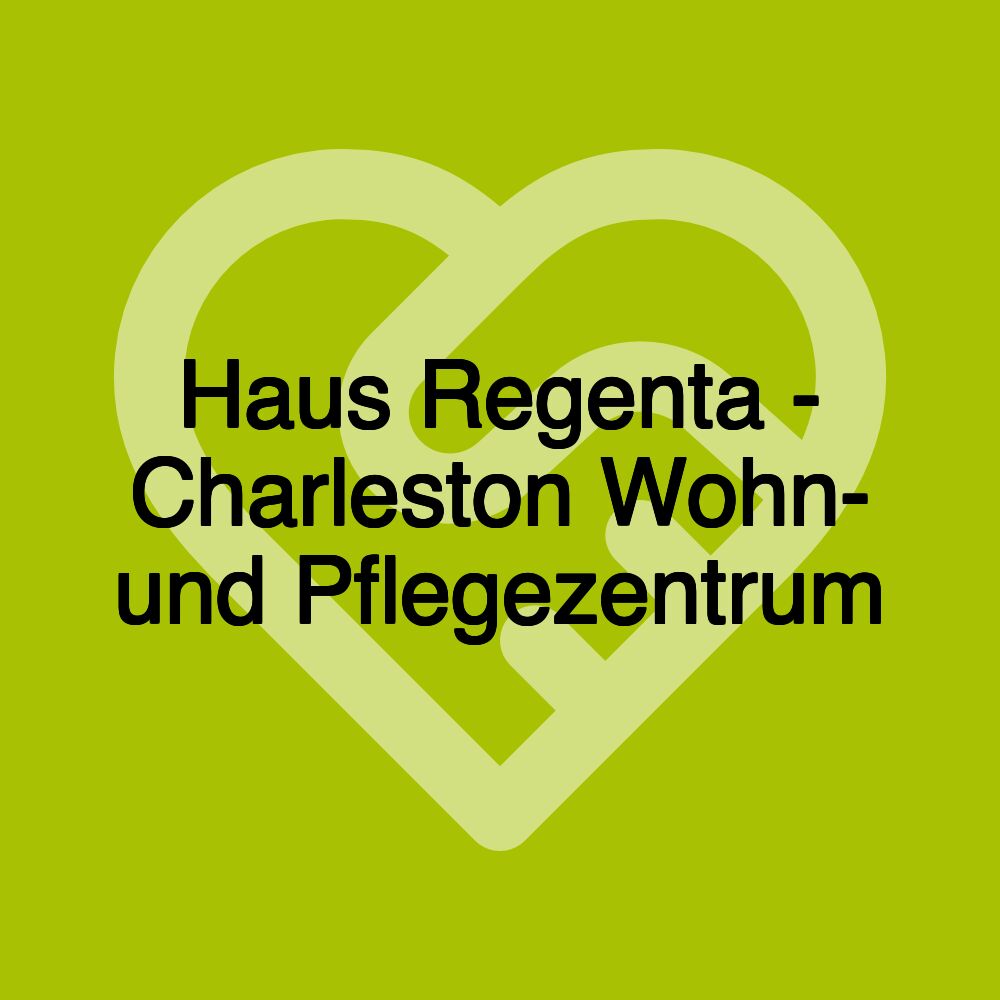 Haus Regenta - Charleston Wohn- und Pflegezentrum