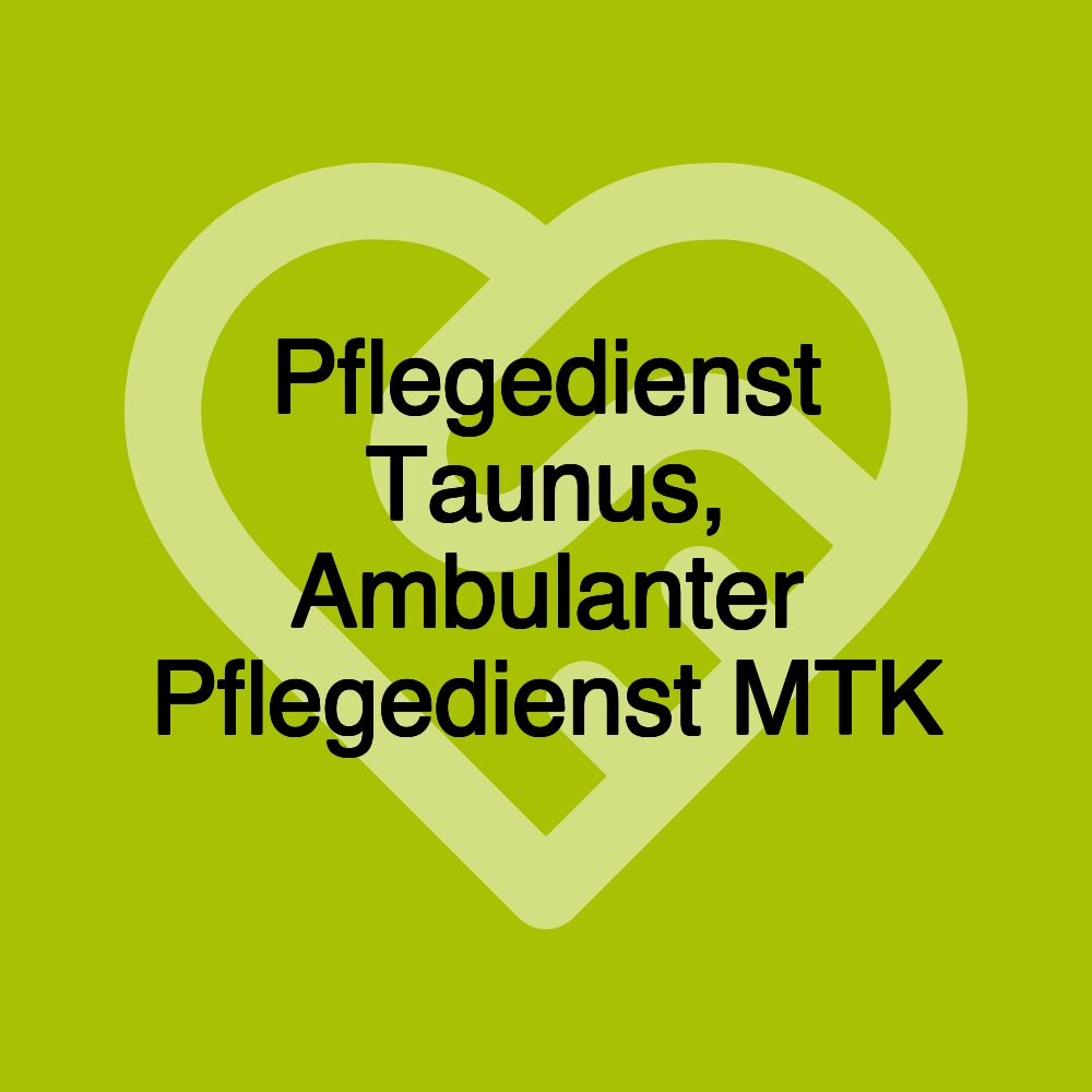 Pflegedienst Taunus, Ambulanter Pflegedienst MTK