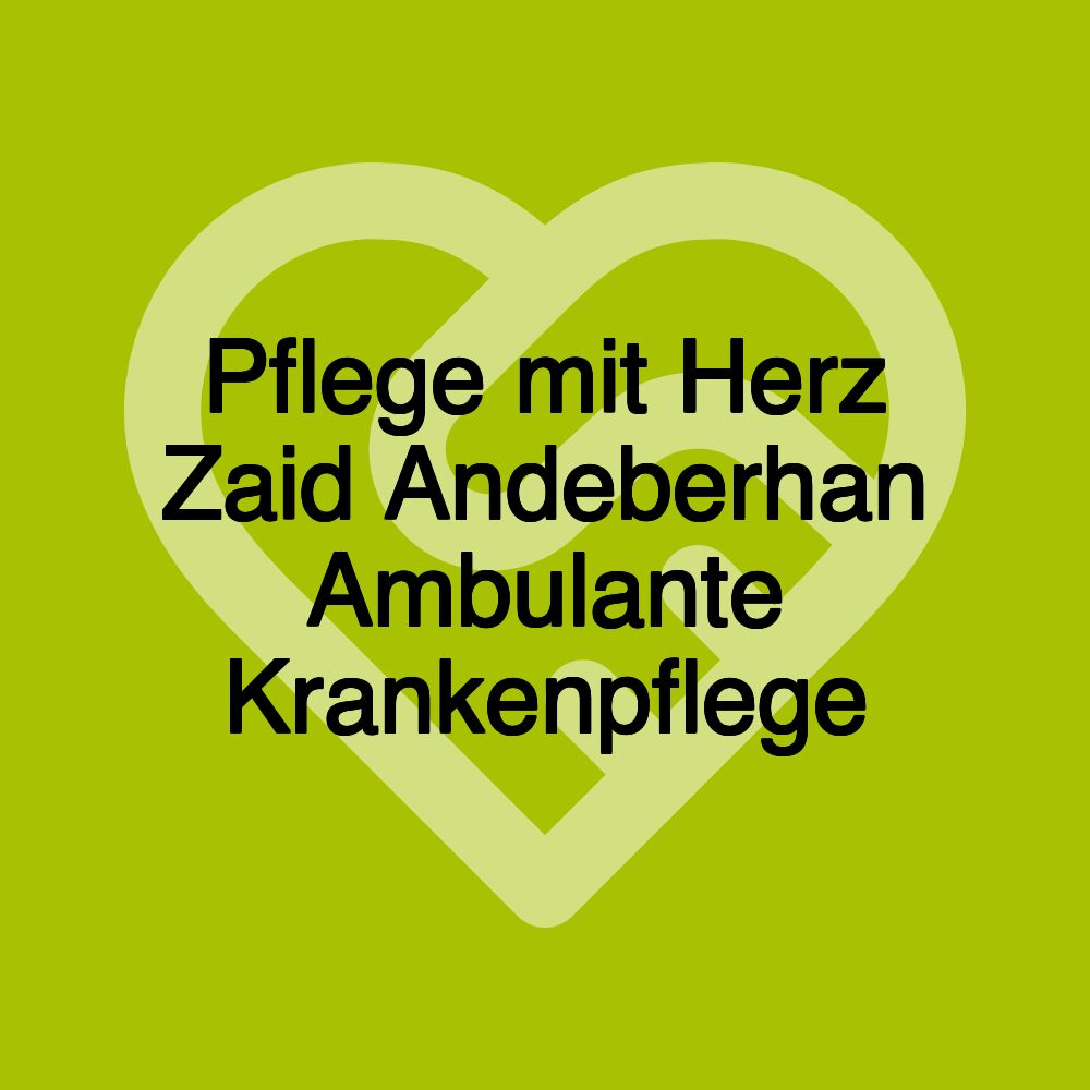 Pflege mit Herz Zaid Andeberhan Ambulante Krankenpflege