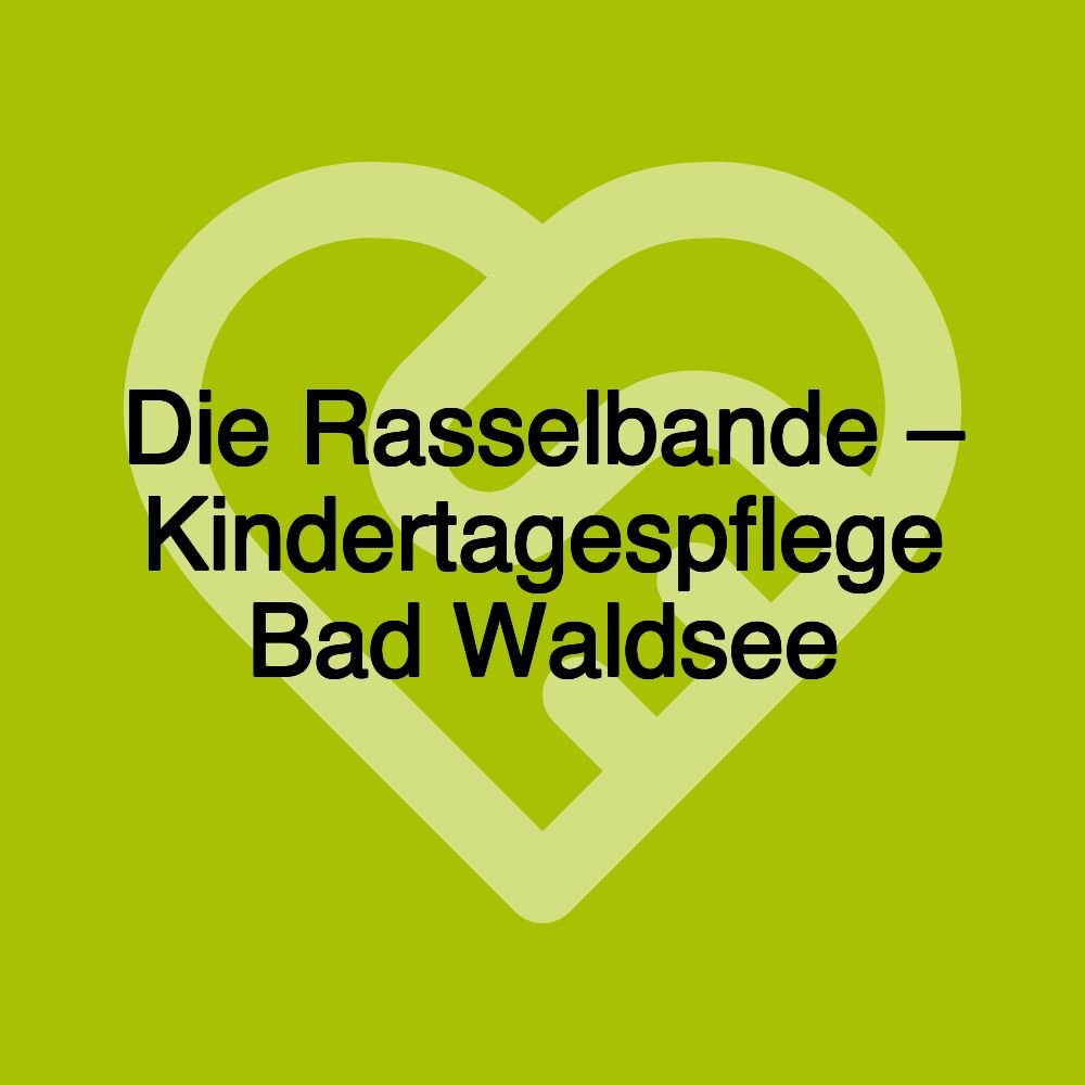 Die Rasselbande – Kindertagespflege Bad Waldsee