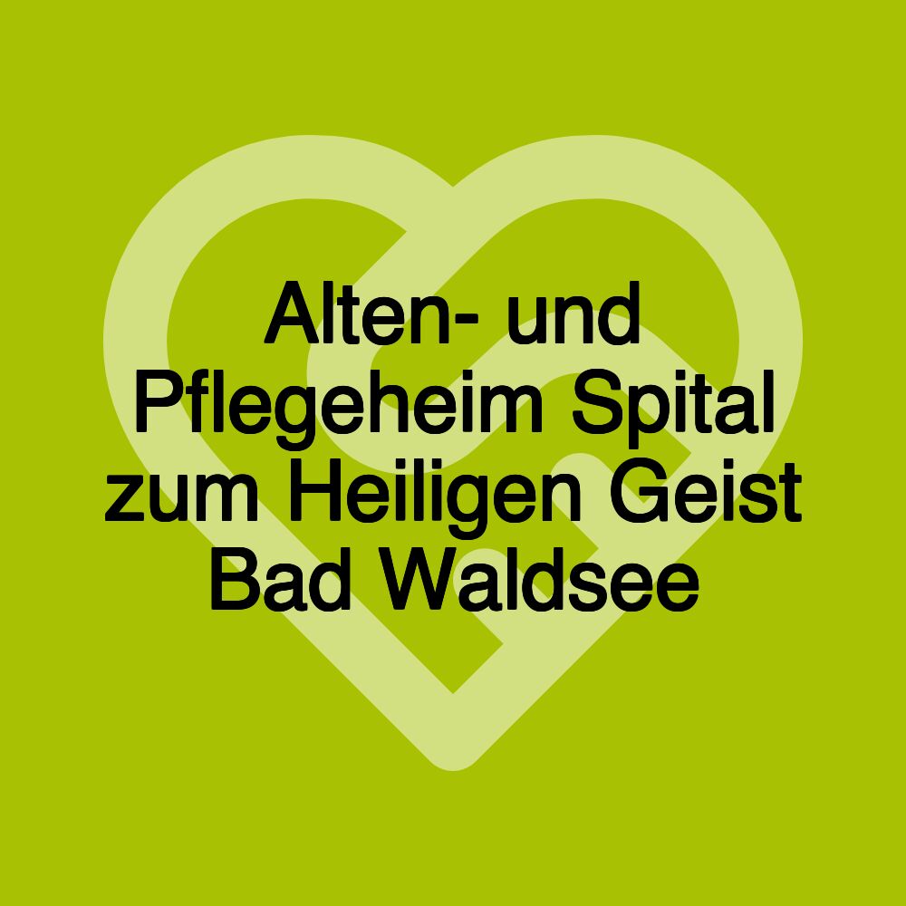 Alten- und Pflegeheim Spital zum Heiligen Geist Bad Waldsee