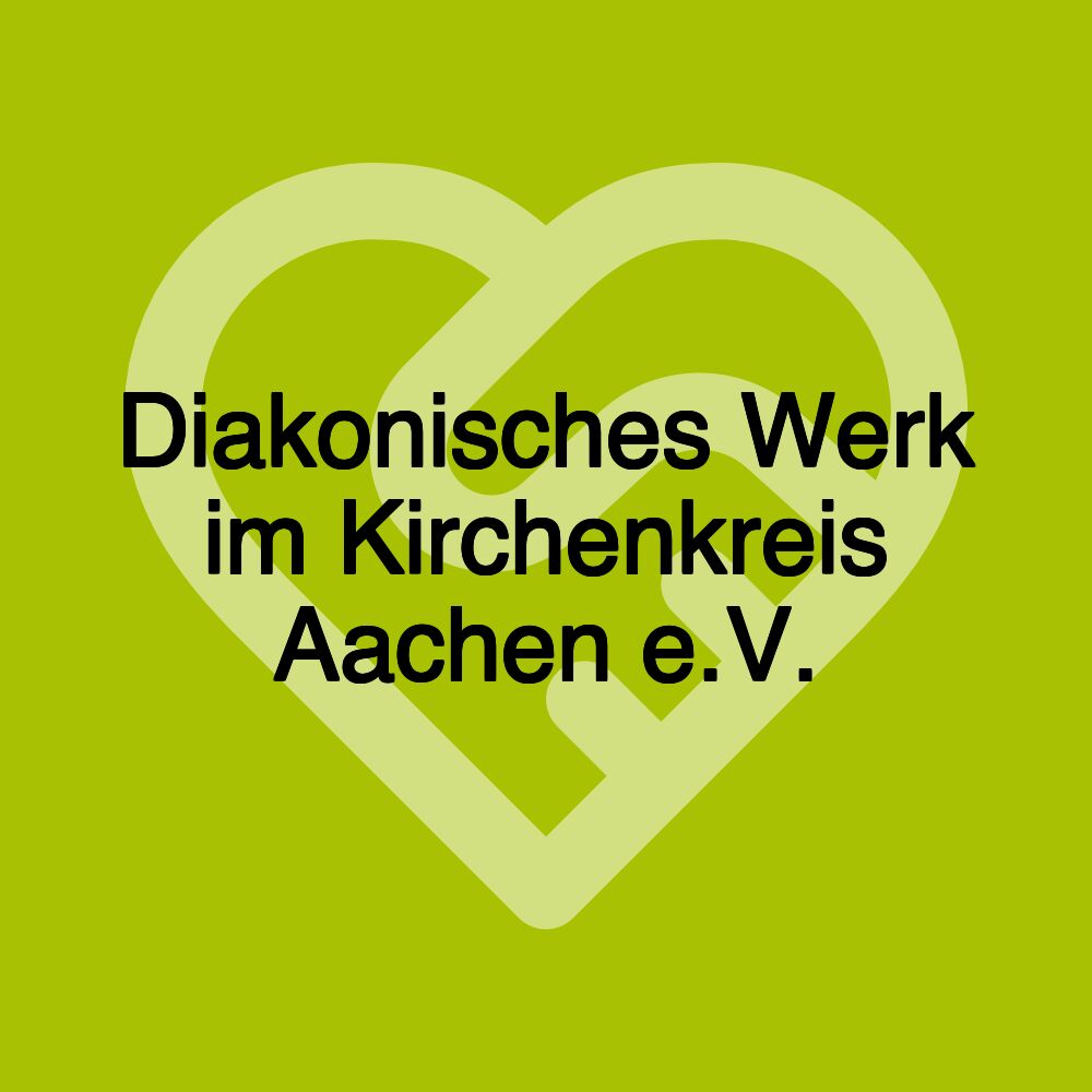 Diakonisches Werk im Kirchenkreis Aachen e.V.