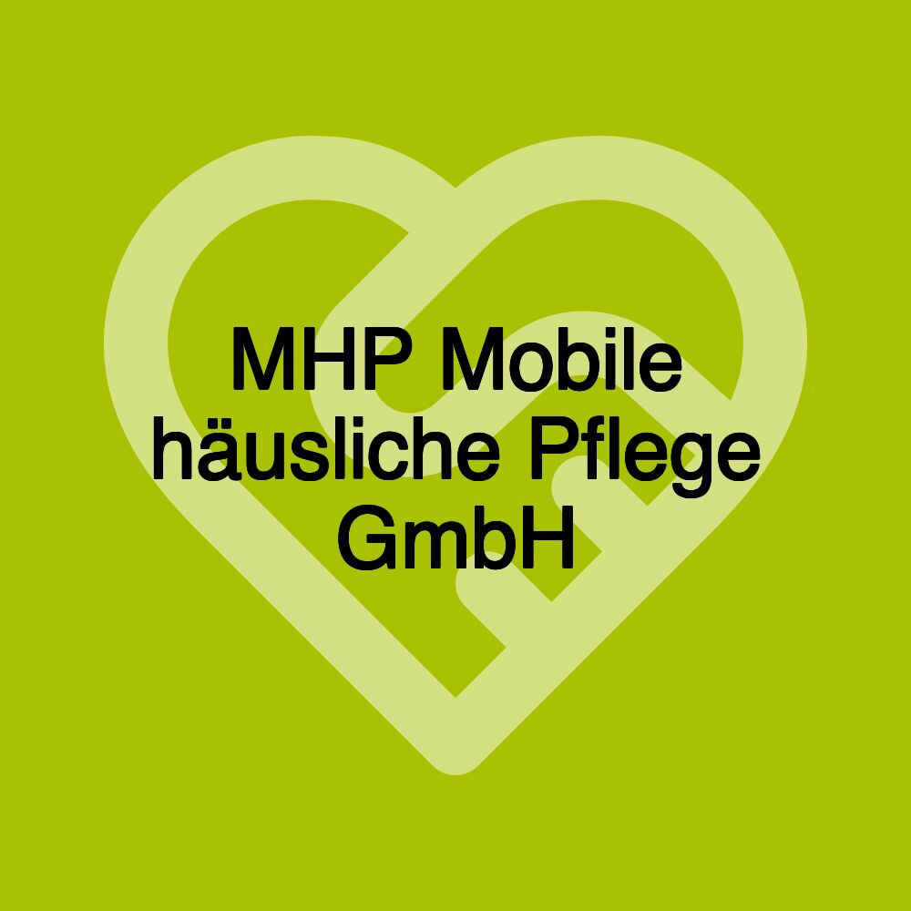 MHP Mobile häusliche Pflege GmbH