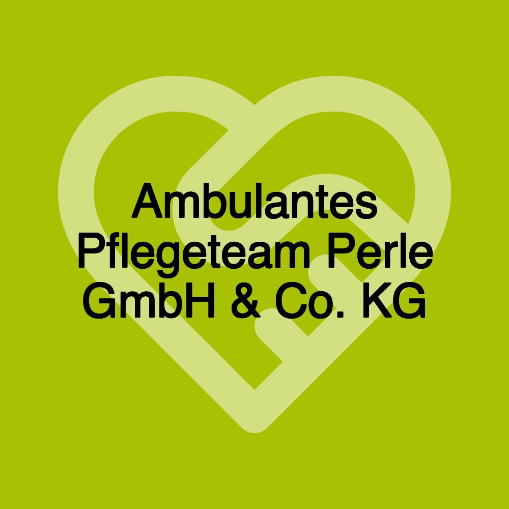 Ambulantes Pflegeteam Perle GmbH & Co. KG