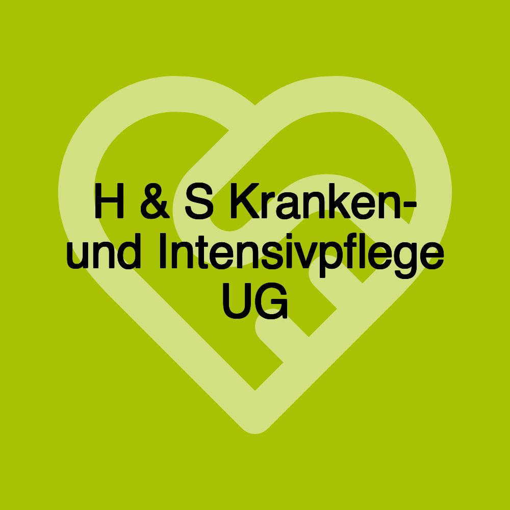 H & S Kranken- und Intensivpflege UG