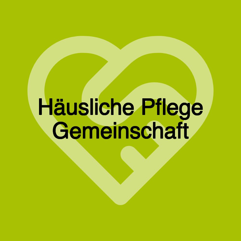 Häusliche Pflege Gemeinschaft