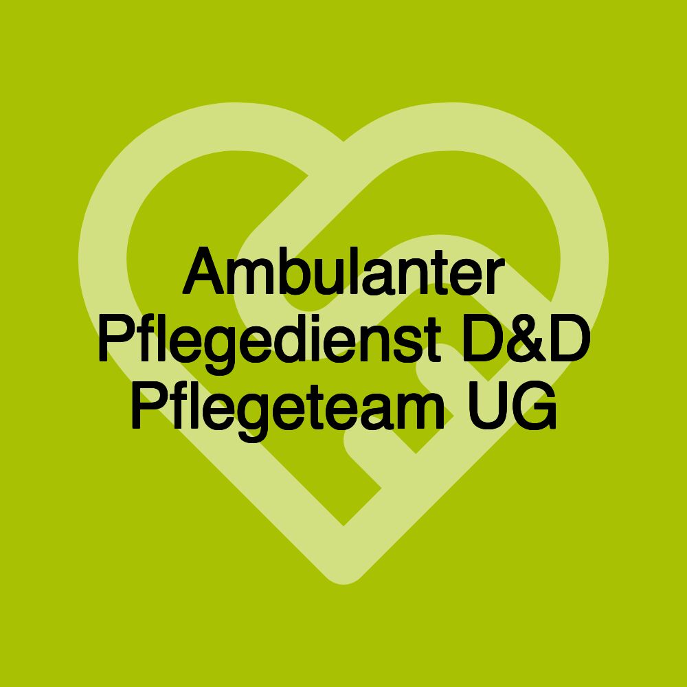 Ambulanter Pflegedienst D&D Pflegeteam UG