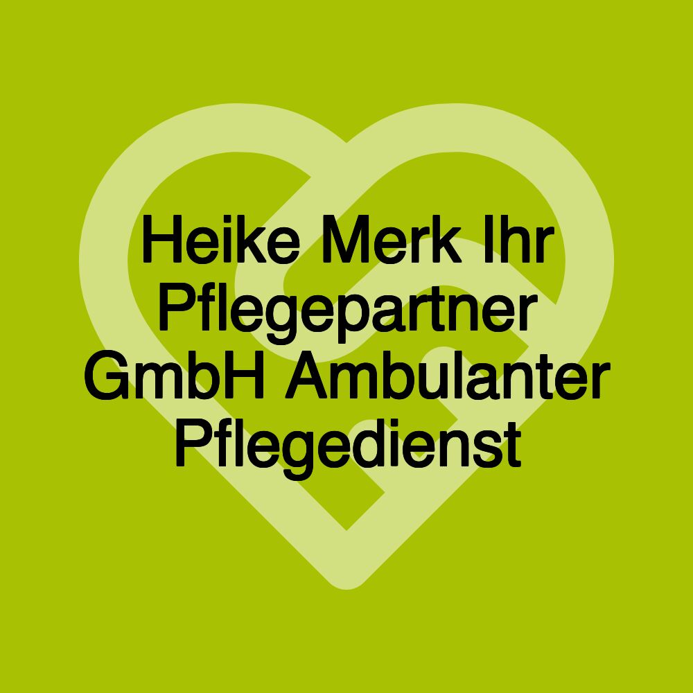 Heike Merk Ihr Pflegepartner GmbH Ambulanter Pflegedienst