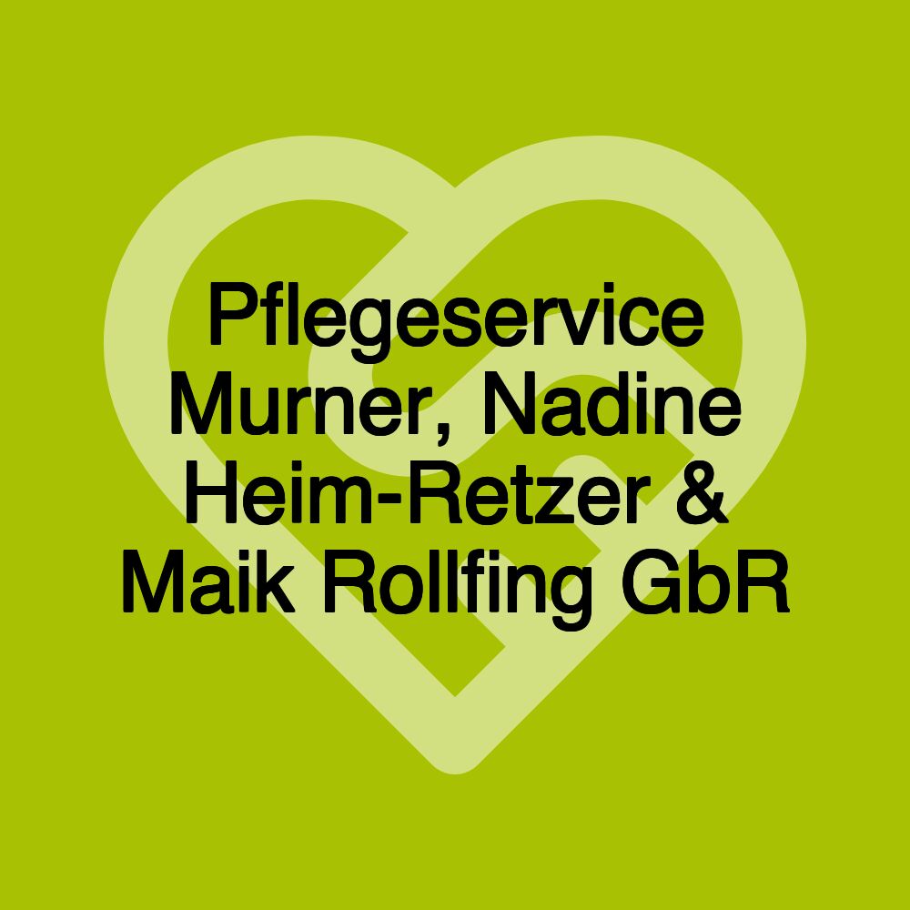 Pflegeservice Murner, Nadine Heim-Retzer & Maik Rollfing GbR