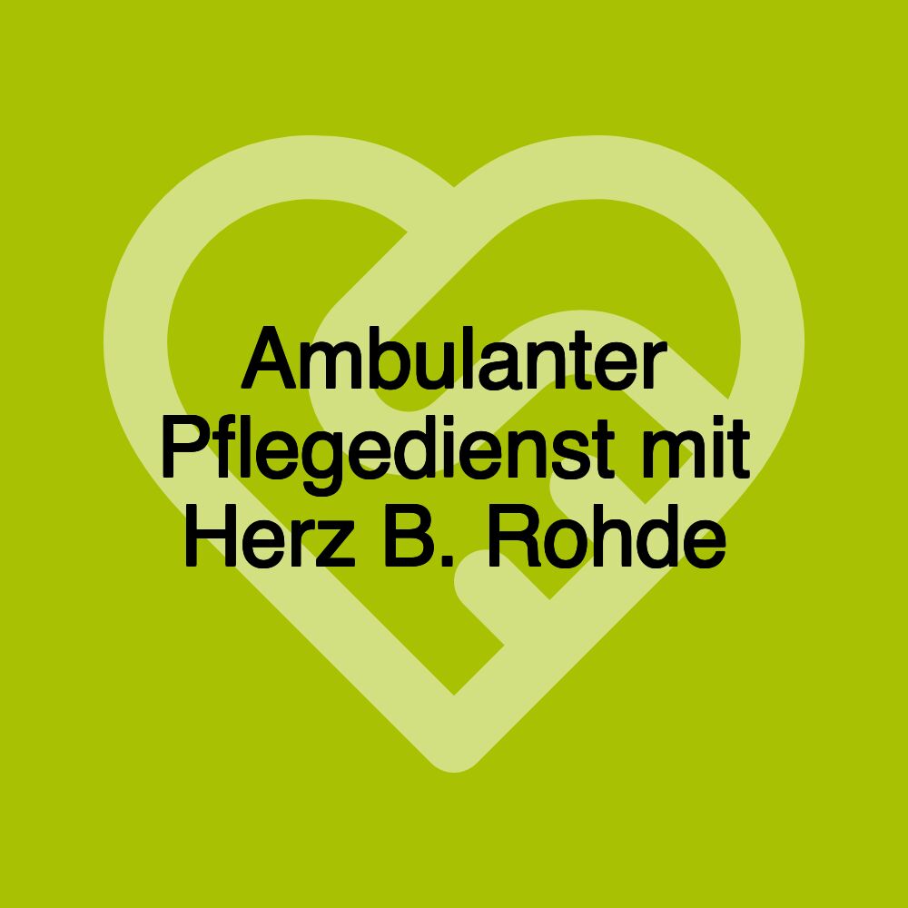 Ambulanter Pflegedienst mit Herz B. Rohde