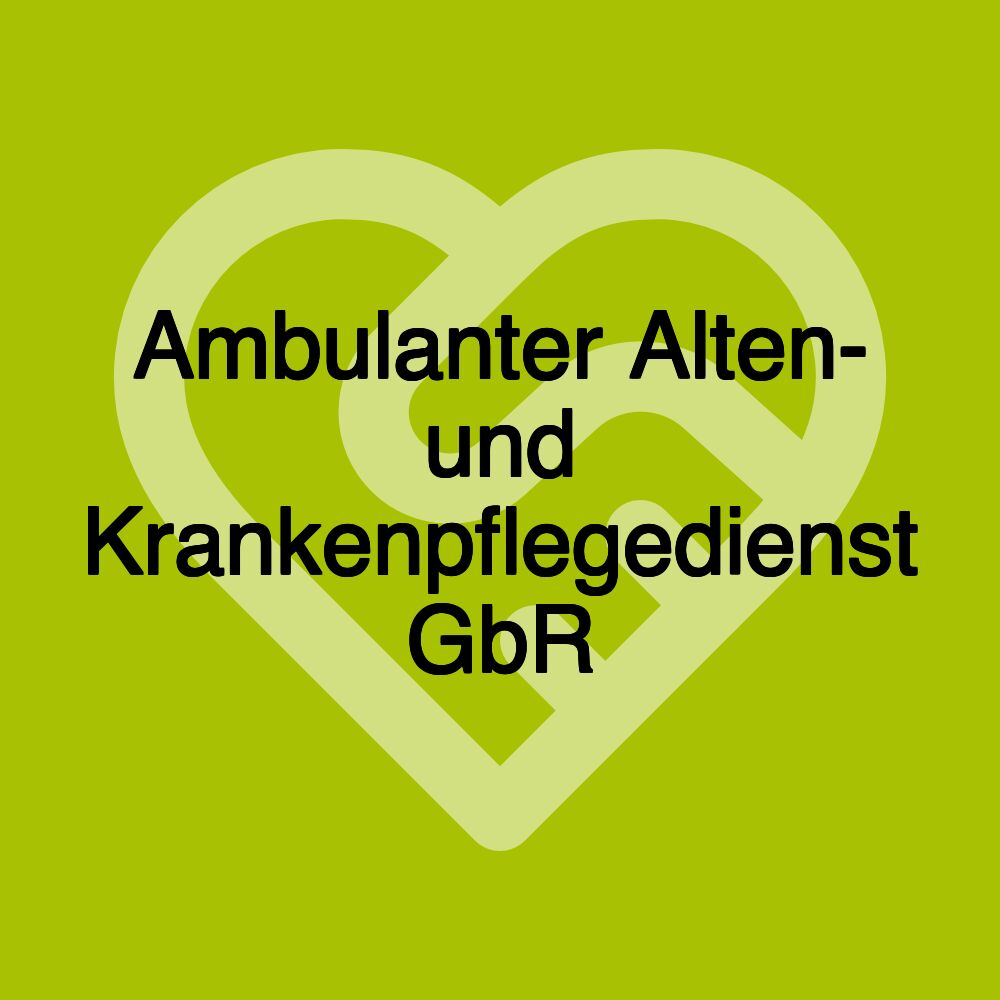 Ambulanter Alten- und Krankenpflegedienst GbR