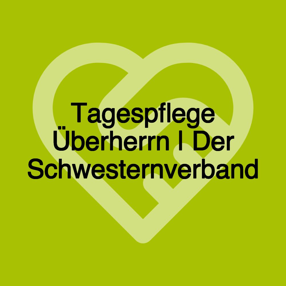 Tagespflege Überherrn | Der Schwesternverband