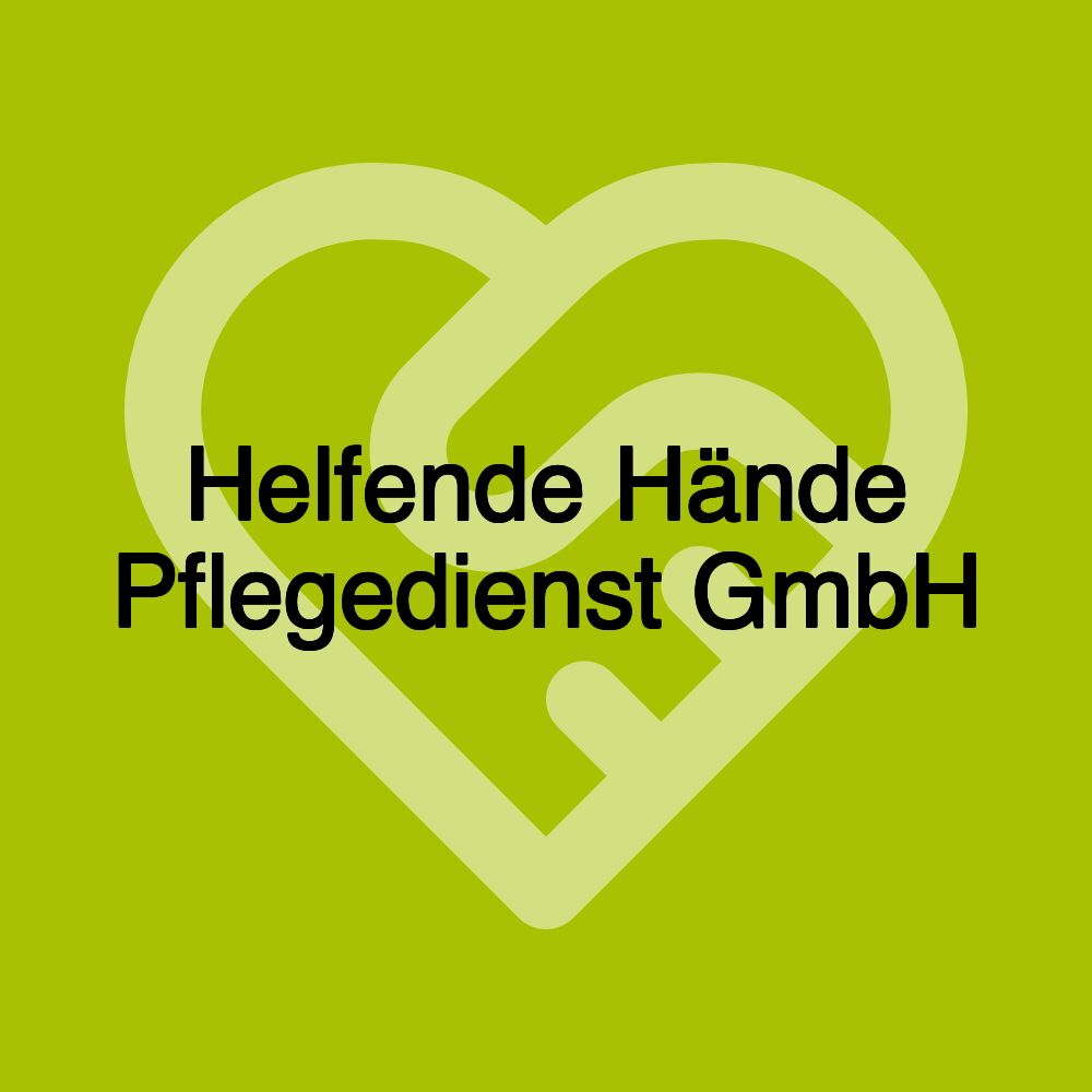 Helfende Hände Pflegedienst GmbH