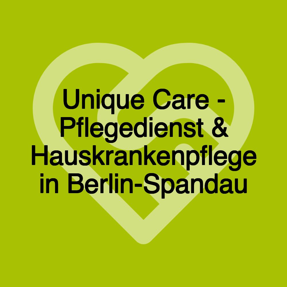 Unique Care - Pflegedienst & Hauskrankenpflege in Berlin-Spandau