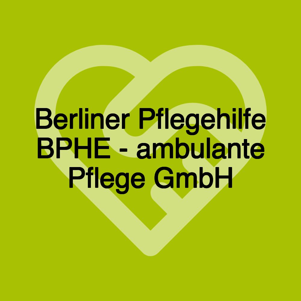 Berliner Pflegehilfe BPHE - ambulante Pflege GmbH