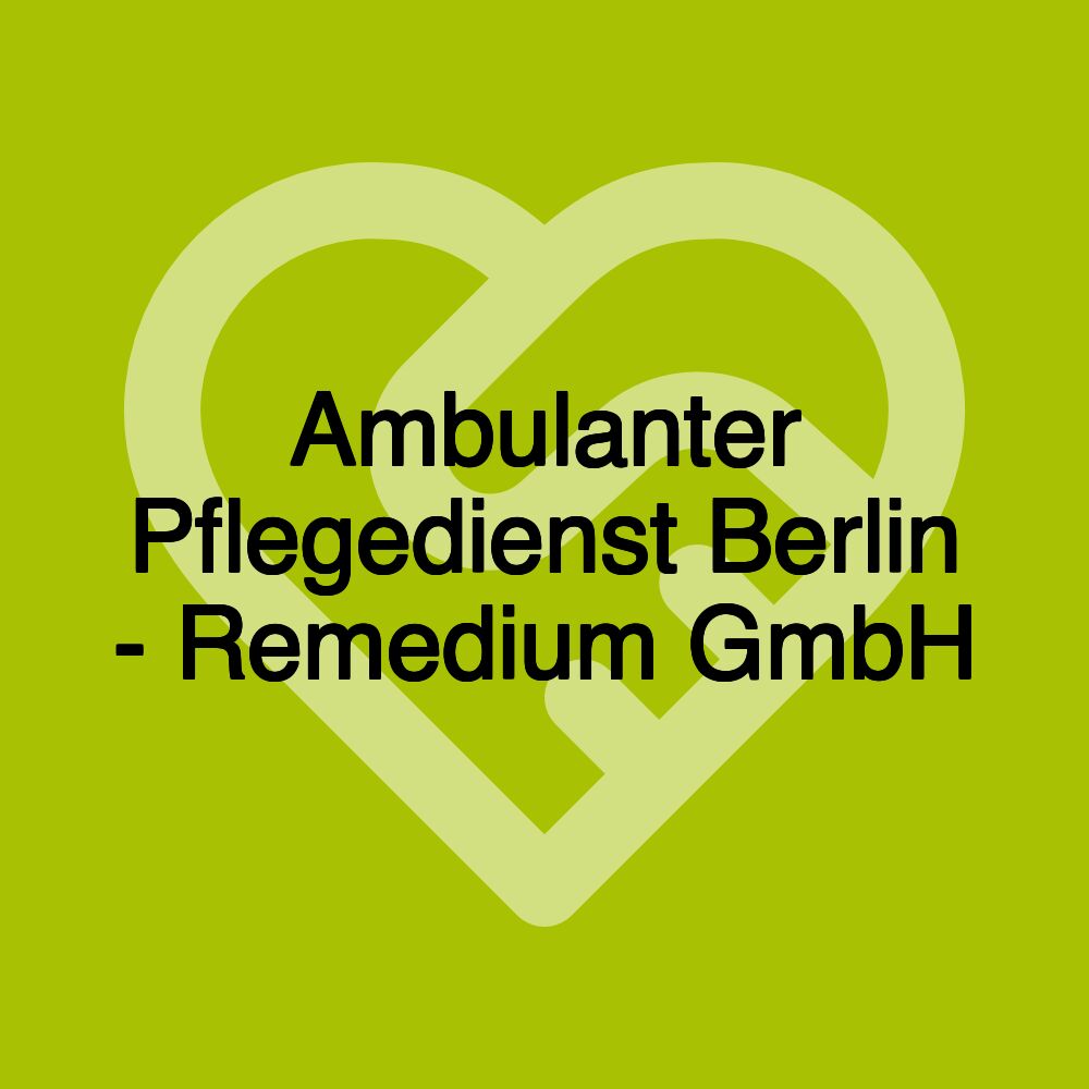 Ambulanter Pflegedienst Berlin - Remedium GmbH