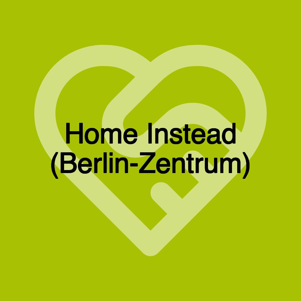 Home Instead (Berlin-Zentrum)