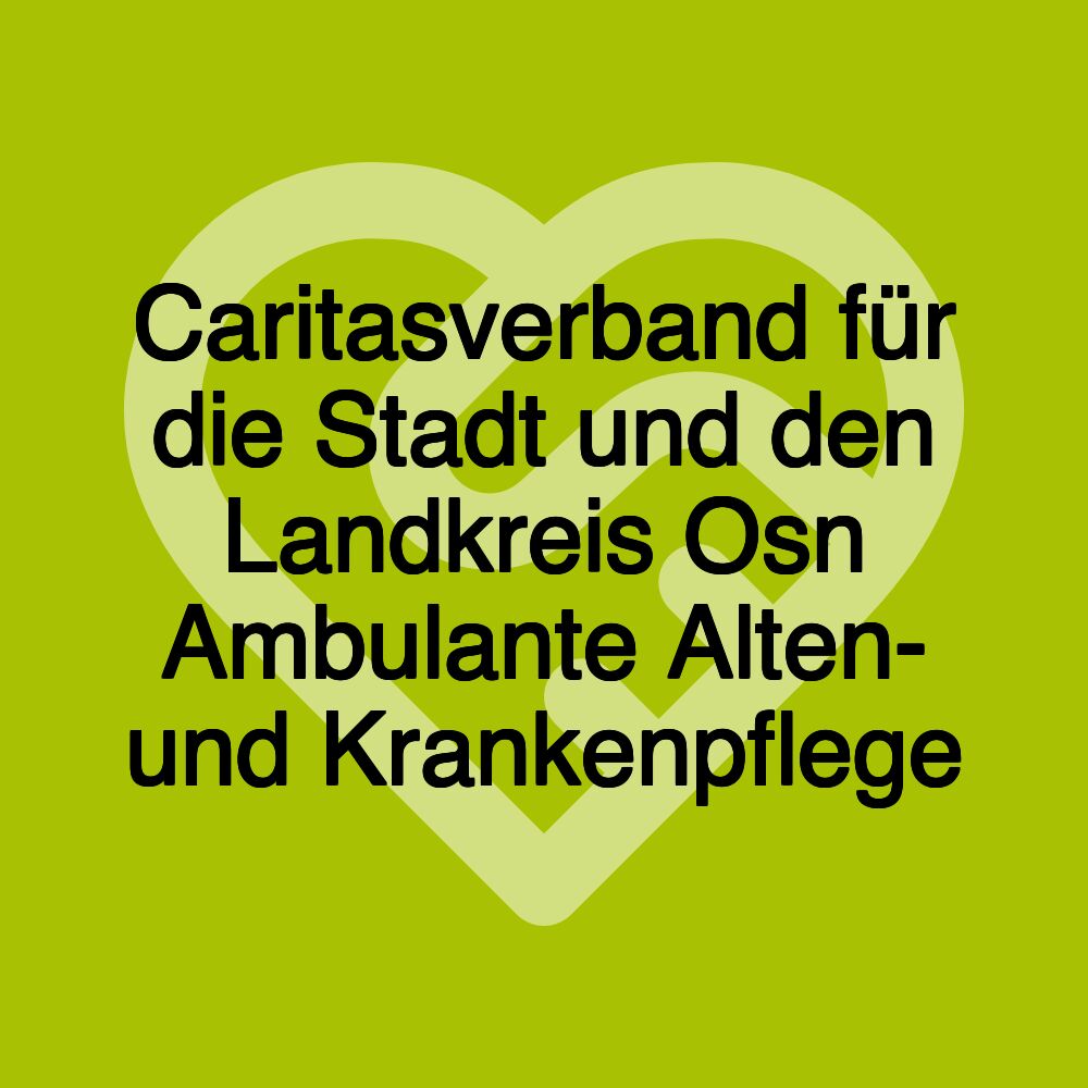 Caritasverband für die Stadt und den Landkreis Osn Ambulante Alten- und Krankenpflege