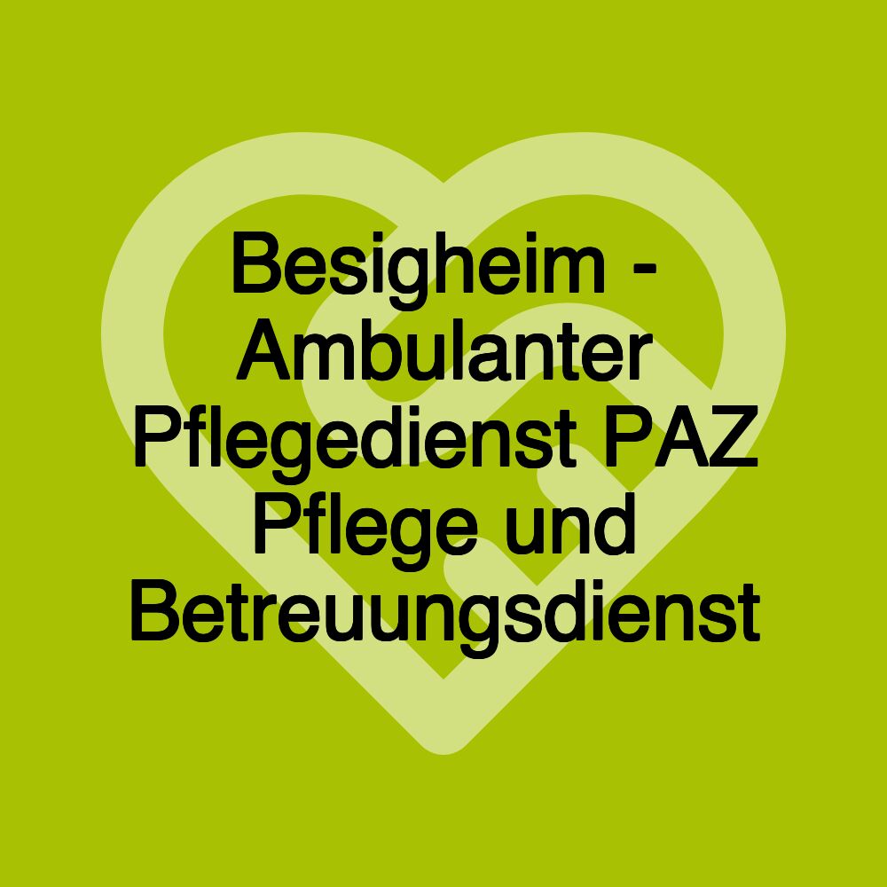 Besigheim - Ambulanter Pflegedienst PAZ Pflege und Betreuungsdienst