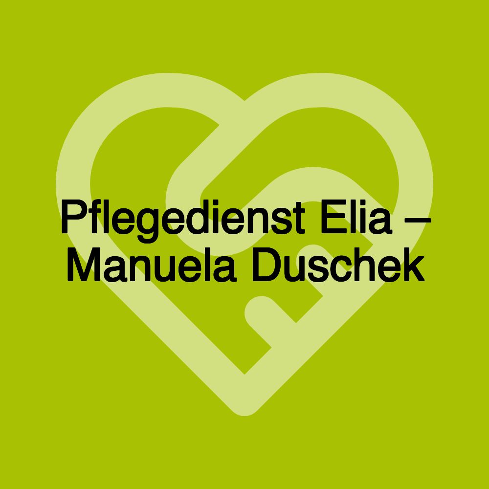 Pflegedienst Elia – Manuela Duschek