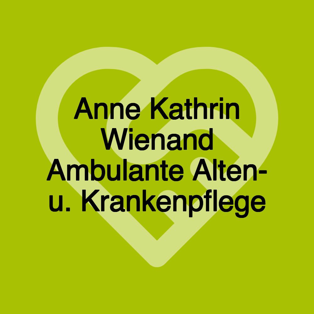 Anne Kathrin Wienand Ambulante Alten- u. Krankenpflege