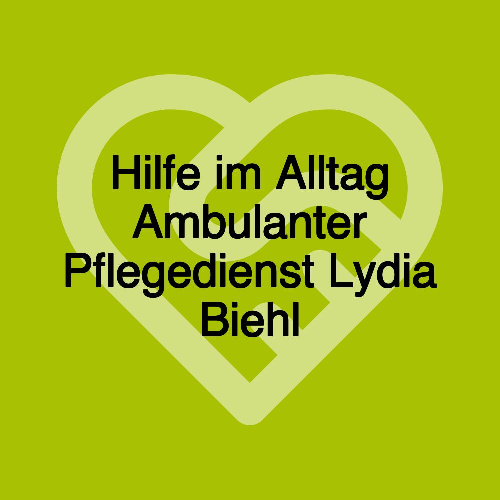 Hilfe im Alltag Ambulanter Pflegedienst Lydia Biehl