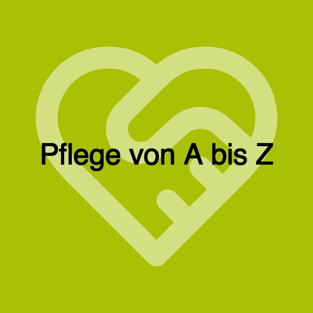 Pflege von A bis Z