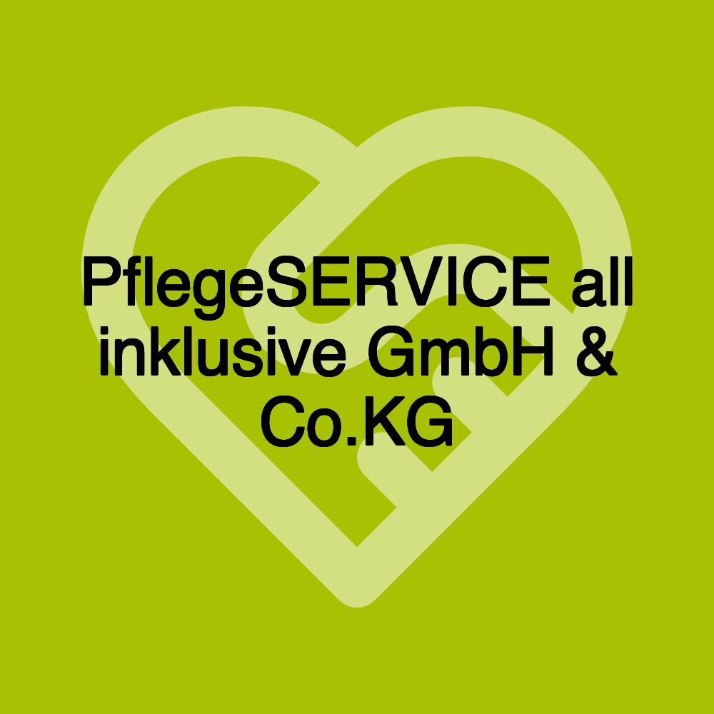 PflegeSERVICE all inklusive GmbH & Co.KG