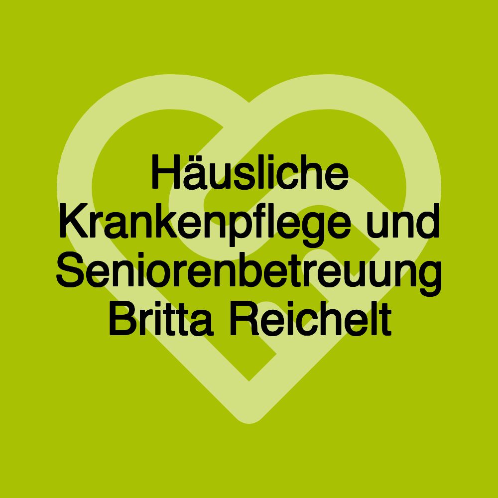 Häusliche Krankenpflege und Seniorenbetreuung Britta Reichelt