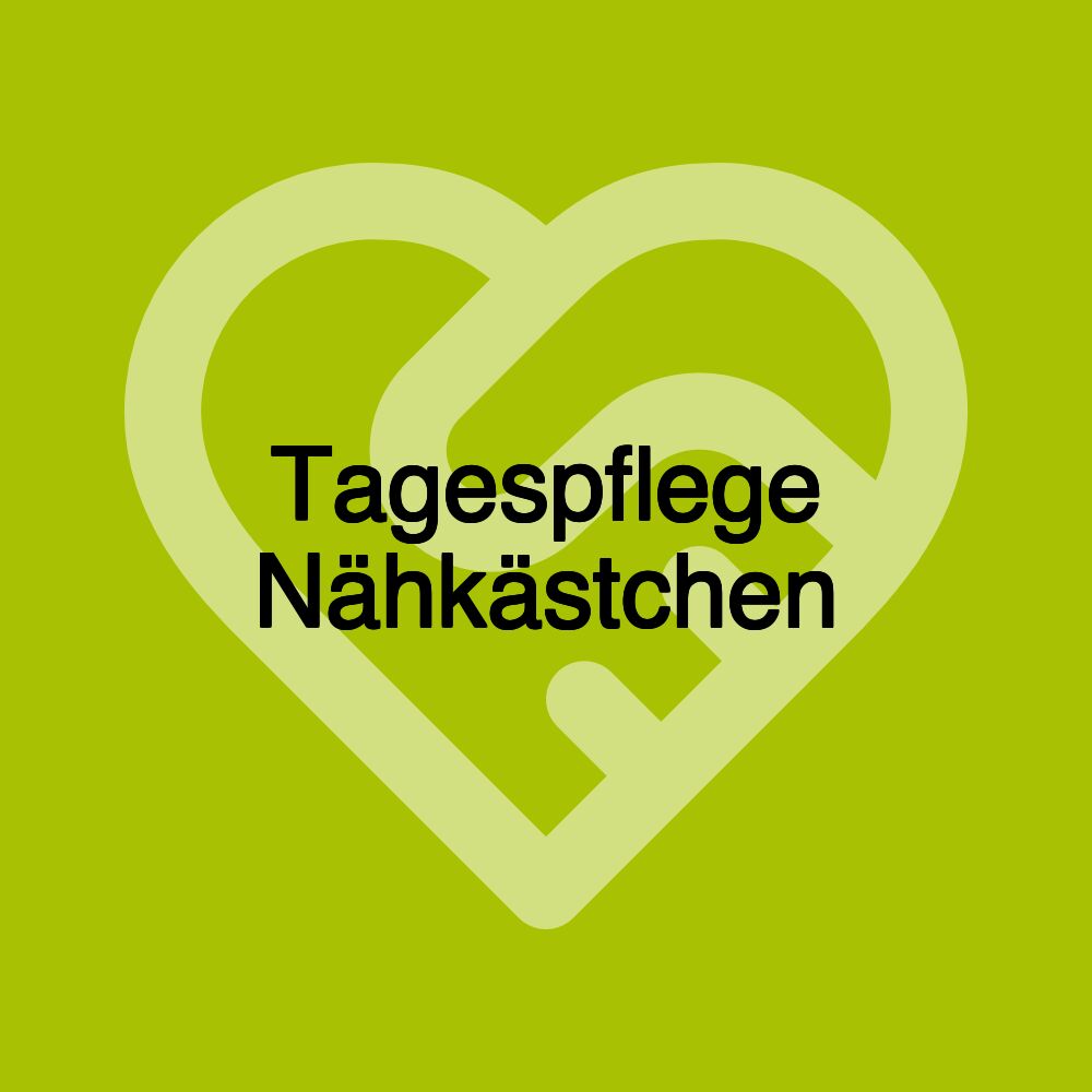 Tagespflege Nähkästchen