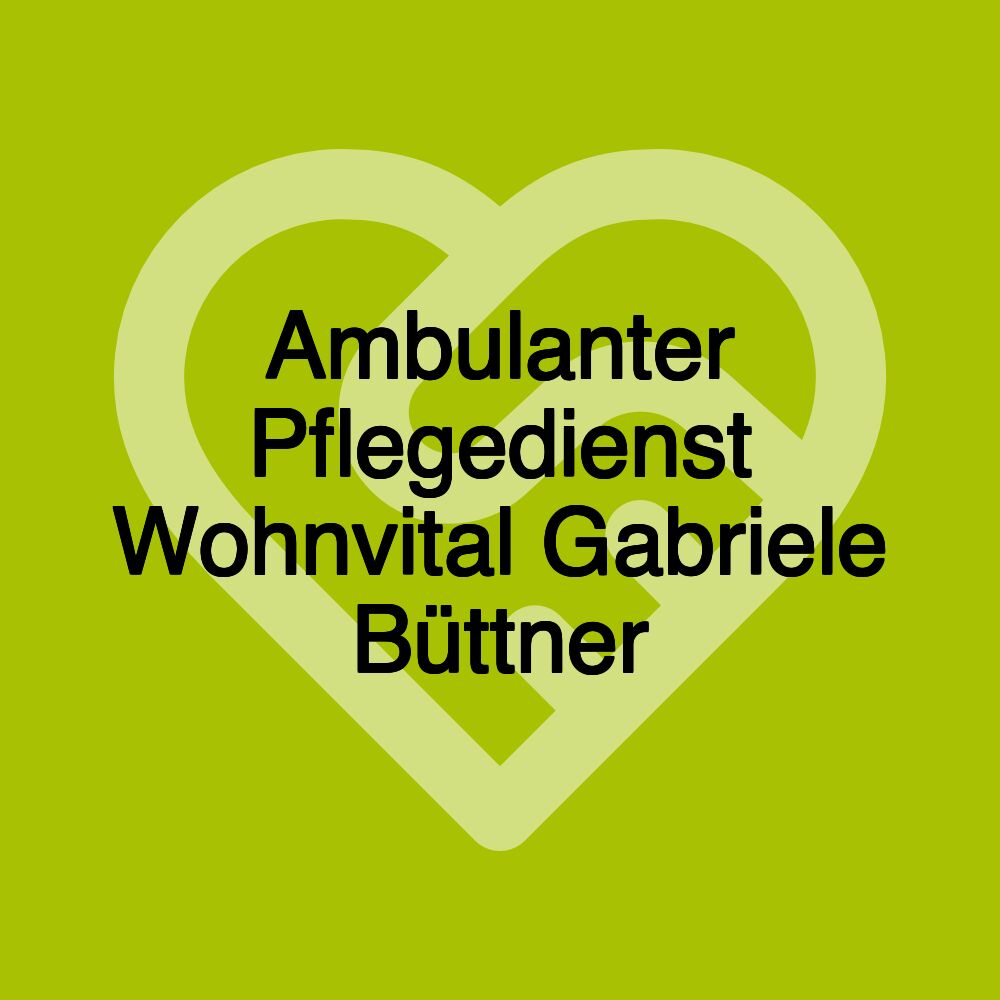 Ambulanter Pflegedienst Wohnvital Gabriele Büttner