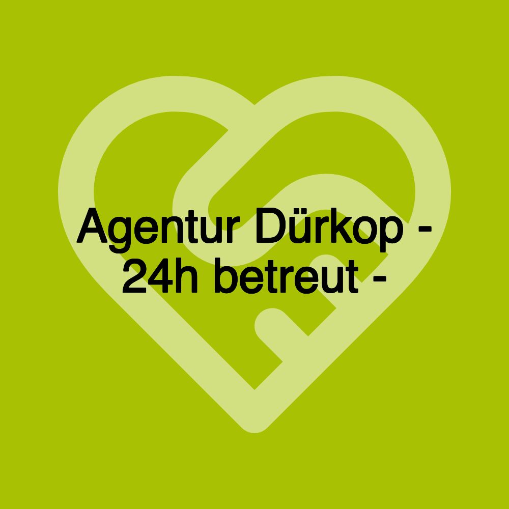 Agentur Dürkop - 24h betreut -