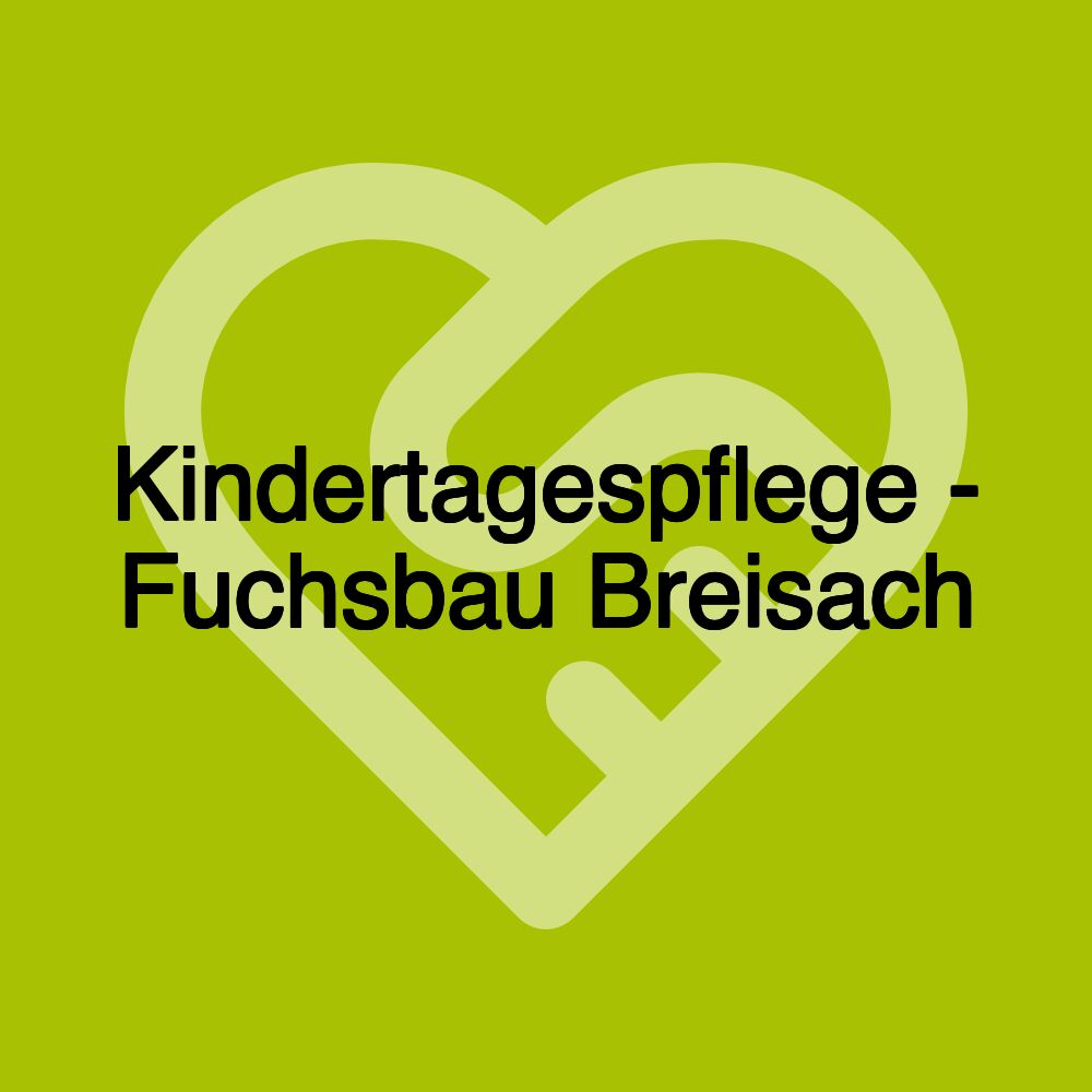 Kindertagespflege - Fuchsbau Breisach