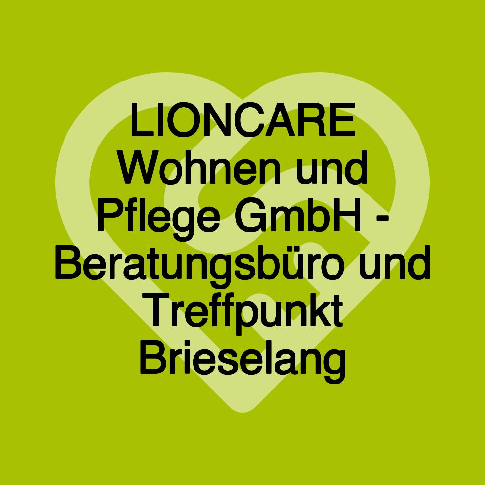 LIONCARE Wohnen und Pflege GmbH - Beratungsbüro und Treffpunkt Brieselang