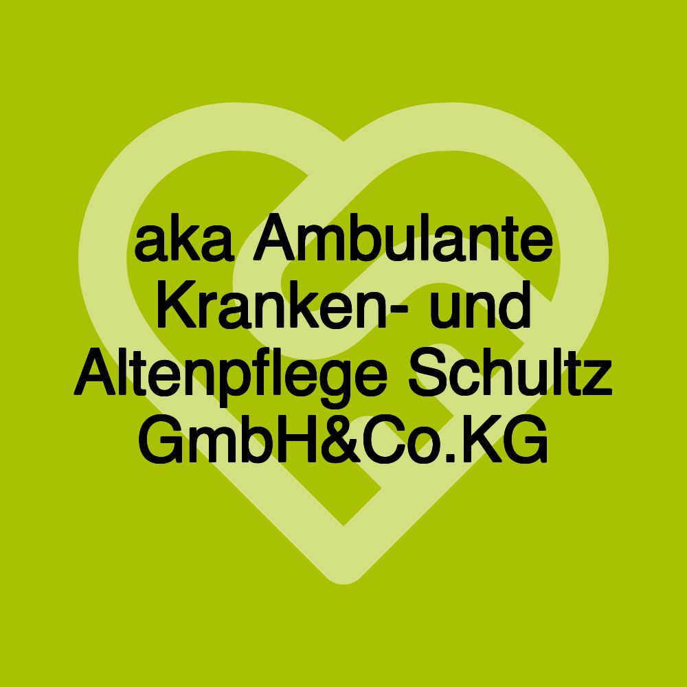 aka Ambulante Kranken- und Altenpflege Schultz GmbH&Co.KG