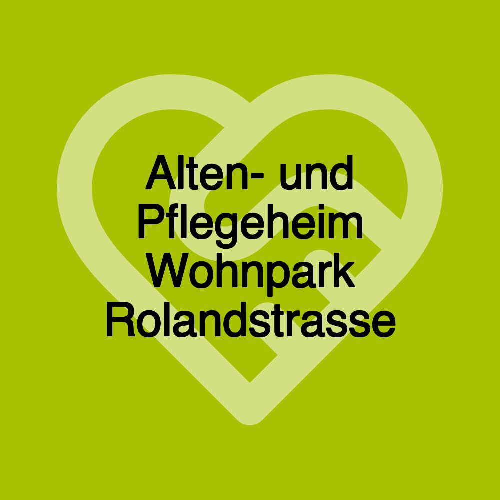 Alten- und Pflegeheim Wohnpark Rolandstrasse