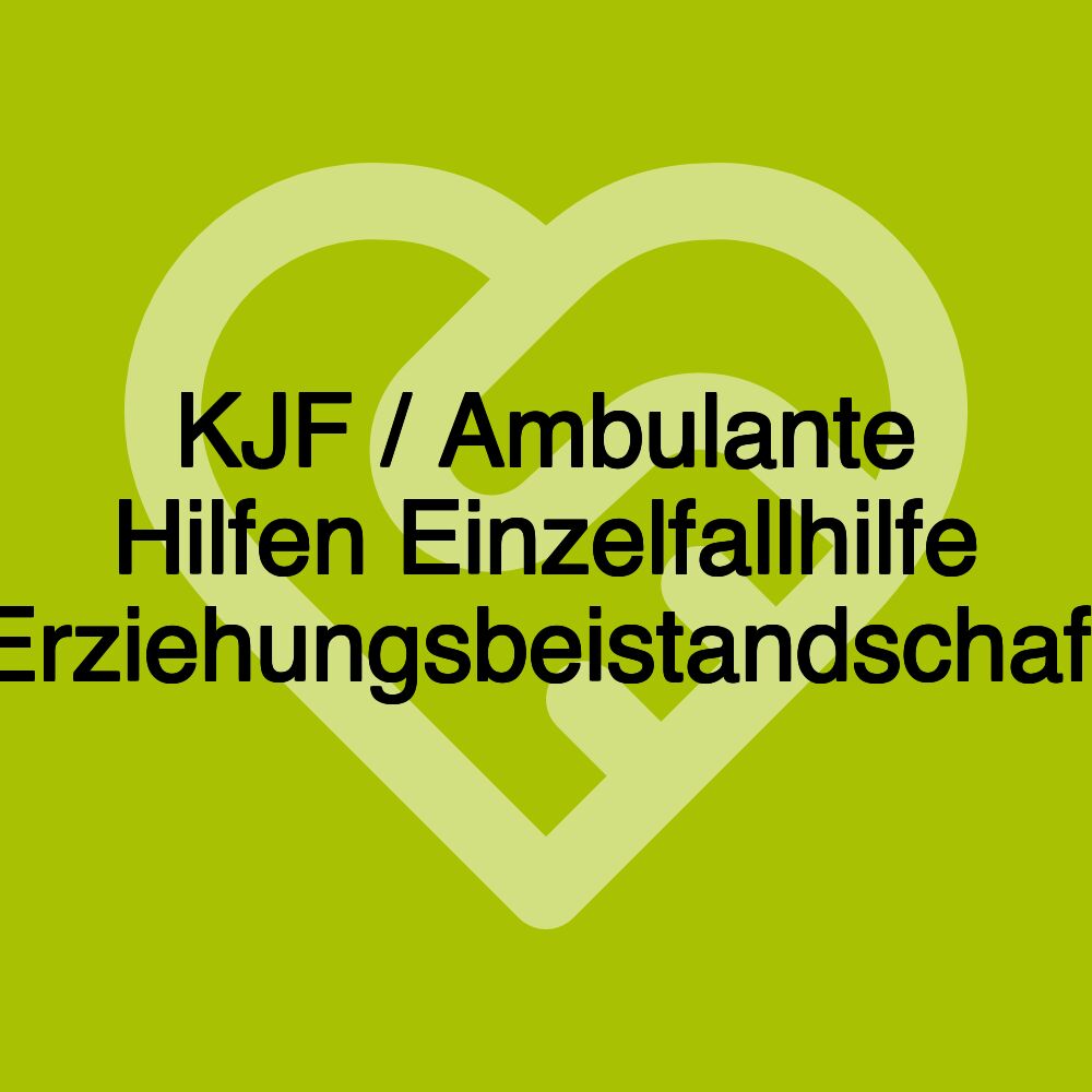 KJF / Ambulante Hilfen Einzelfallhilfe Erziehungsbeistandschaft