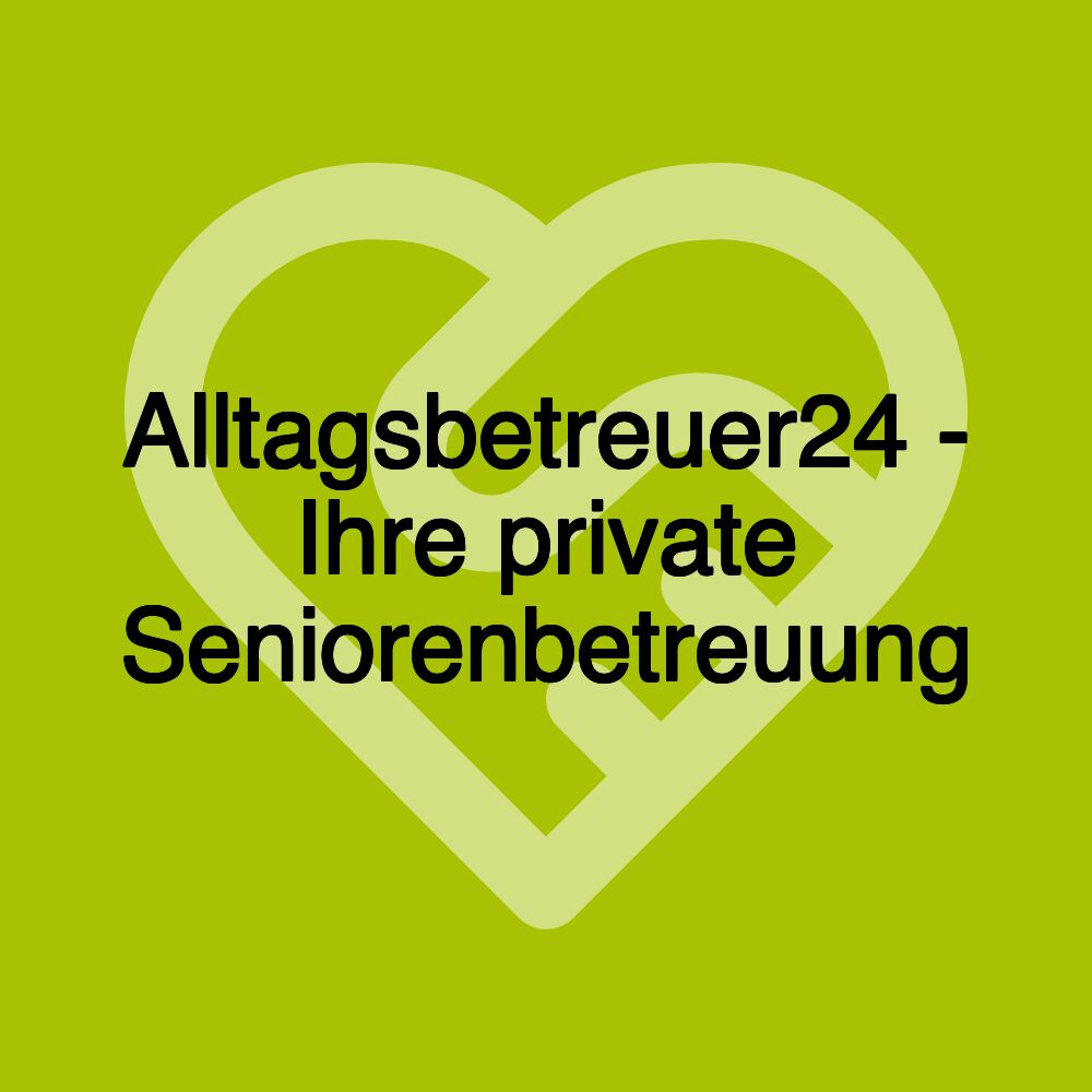 Alltagsbetreuer24 - Ihre private Seniorenbetreuung