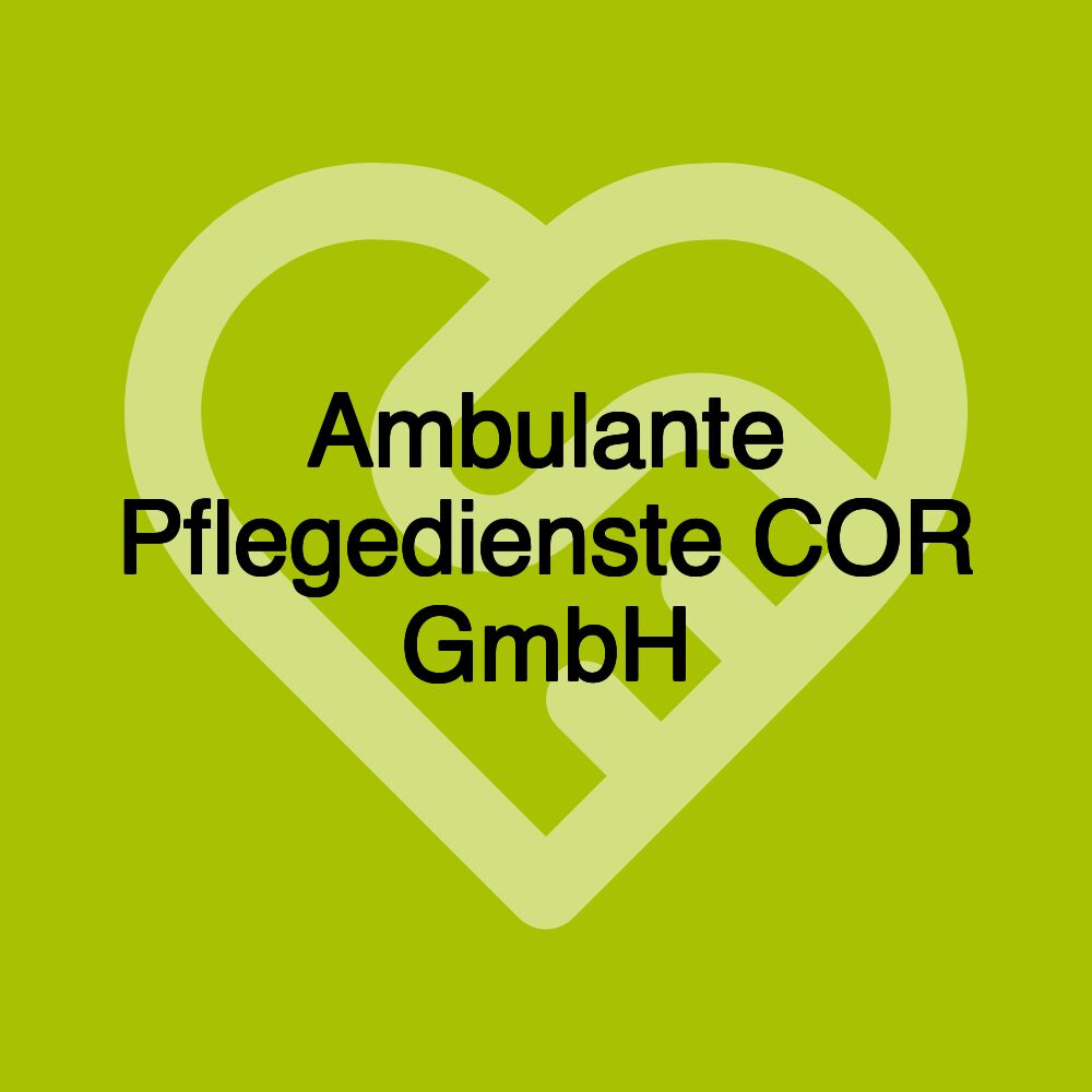 Ambulante Pflegedienste COR GmbH