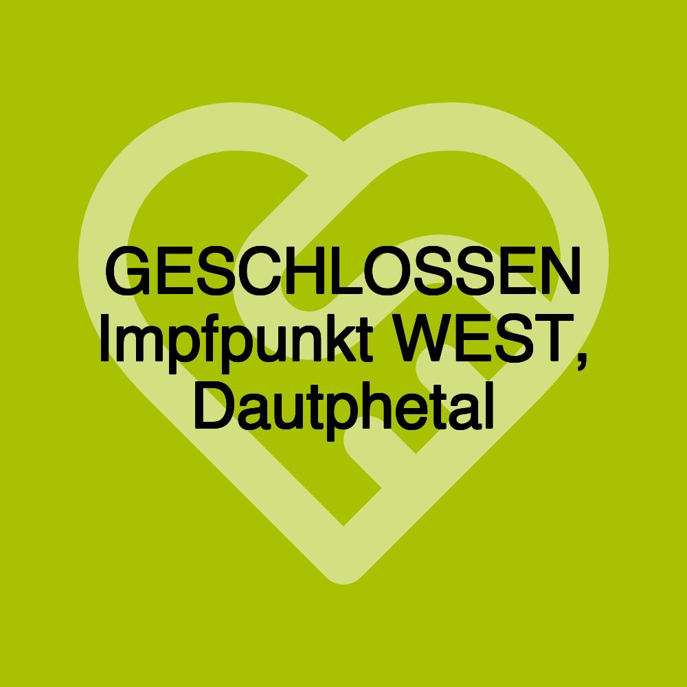 GESCHLOSSEN Impfpunkt WEST, Dautphetal