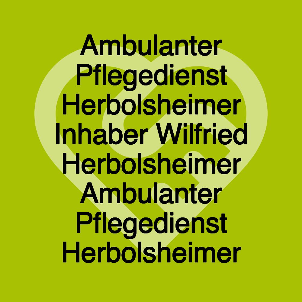 Ambulanter Pflegedienst Herbolsheimer Inhaber Wilfried Herbolsheimer Ambulanter Pflegedienst Herbolsheimer